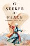 O Seeker of Peace, Your Heart Knows the Way