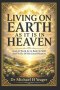 LIVING ON EARTH AS IT IS IN HEAVEN: God At Work In US Both To Will And To Do Of His Good Pleasure