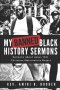My Banned Black History Sermons: Sermons about Jesus that Christian Nationalists Reject