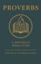 Proverbs: A Disciple's Bible Study (Rooted In The Word Guides)