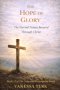 THE HOPE OF GLORY: The Eternal Future Secured Through Christ