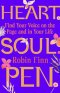 Heart. Soul. Pen.: Find Your Voice on the Page and in Your Life