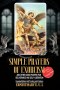 Simple Prayer of Exorcism and other good prayers for deliverance and self-liberation: Expanded edition-with Teaching and Guidance