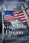 The Kingdom Dream: An Urgent Wake-Up Call to Life Beyond the American Dream