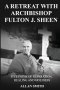 A Retreat with Archbishop Fulton J. Sheen : Five Paths of Reparation, Healing and Holiness