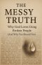 The Messy Truth: Why God Loves Using Broken People (And Why You Should Too)