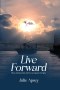 LIVE FORWARD: When darkness falls, faith in God ignites the light.