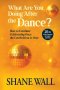 What Are You Doing After the Dance? 25th Anniversary Revised Edition: 25th Anniversary Revised Edition: How to Continue Celebrating Once the Celebrati