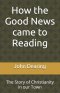 How the Good News came to Reading: The Story of Christianity in our Town