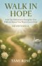 Walk In Hope: A 60-Day Reflection to Strengthen Your Faith and Renew Your Hope in Jesus Christ - Rose Collection
