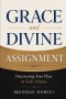 GRACE and DIVINE ASSIGNMENT: Discovering Your Place in God's Purpose