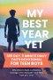 My Best Year Yet - 365 Day, 5 Minute Daily Faith Devotional for Teen Boys Who Want to Build Confidence, Courage, and Character-One Daily Truth at a Ti