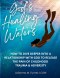 God's Healing Waters: : How to Dive Deeper into a Relationship with God to Release the Pain of Childhood Trauma & Adversity