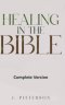 Healing in the Bible: Complete Version: Biblical Healing: The Power of Prayer for Inner Healing and Restoration