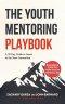 The Youth Mentoring Playbook Volume 1: A 30-Day Guide to Invest in the Next Generation