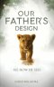 Our Father's Design