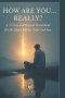 How Are You... Really?: A 31-Day and Beyond Devotional for the Silent Battles Only God Sees