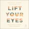 Lift Your Eyes