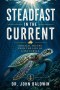 Steadfast in the Current: Biblical Truths from the Life of a Sea Turtle