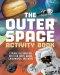 The Outer Space Activity Book for Kids