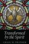 Transformed by the Spirit: A Modern Journey into SpiritualFormation