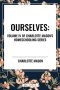 Ourselves, of Charlotte Mason's Original Homeschooling Series