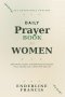 Daily Devotional Prayer Book For Women: 365 Devotional Prayers, Bible Verses, and Reflections for Strength, Peace, Healing, and a Closer Walk with God