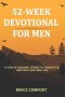 52-Week Devotional For Men: A Year Of Building Strength, Character And Faith For Real Life