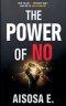 The Power of No - How to Say No Without Guilt and Yes to God's Purpose