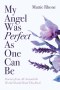 My Angel Was Perfect As One Can Be: Doctors from Across the World Should Read This Book