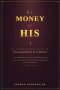 My Money or HIS: An In-depth Bible Study On Stewardship and Tithing
