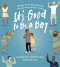 It's Good to Be a Boy: A Celebration Of All That God Made You To Be