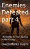 Enemies Defeated part 4: The battle is real so is the victory