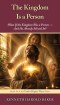 The Kingdom Is a Person: What If the Kingdom Was a Person - And He Already Moved In?
