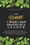 The Prayers I Wish I Had Prayed as a Leader: 40 Leadership Mistakes and Regrets: A Devotional Reflection on Prayer, Discernment, and God-Centered Deci