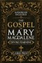 The Gospel of Mary Magdalene - LARGE PRINT: A Complete Guide to the Her Lost Text, Forbidden Wisdom, and the Return of the Divine Feminine (Annotated