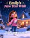 Emily's New Year Wish: A Christian Children's Picture Book About Faith, Prayer, and New Beginnings