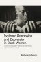 Systemic Oppression and Depression in Black Women: A Study and Pastoral Way Forward