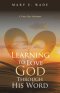 Learning to Love God Through His Word: A Forty-Day Adventure