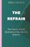THE REFRAIN: The Power of Holy Restraint in the Life of a Believer:a prophetic teaching that invites believers into the discipline of purposeful surre
