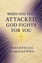 When You Feel Attacked, God Fights for You