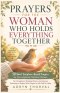 Prayers for the Woman Who Holds Everything Together: 50 Short Scripture-Based Prayers for Overwhelmed Christian Women: For Caregivers, Moms, and Anyon