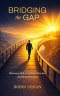 Bridging the Gap: Between Who God Says You Are and How You Live