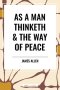 As a Man Thinketh & the Way of Peace
