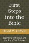 First Steps into the Bible: Beginning with Jesus and the Story That Follows