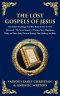 The Lost Gospels of Jesus: The Secret Gospels of Thomas, Mary Magdalene, Philip, and Other Early Christian Writings That Challenge the Bible (Deluxe H