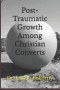 Post-Traumatic Growth Among Christian Converts