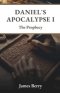Daniel's Apocalypse I: The Prophecy