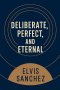 Deliberate, Perfect, and Eternal