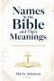Names In The Bible and Their Meanings : A Comprehensive Reference Book